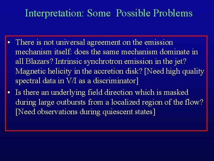 Interpretation: Some Possible Problems • There is not universal agreement on the emission mechanism