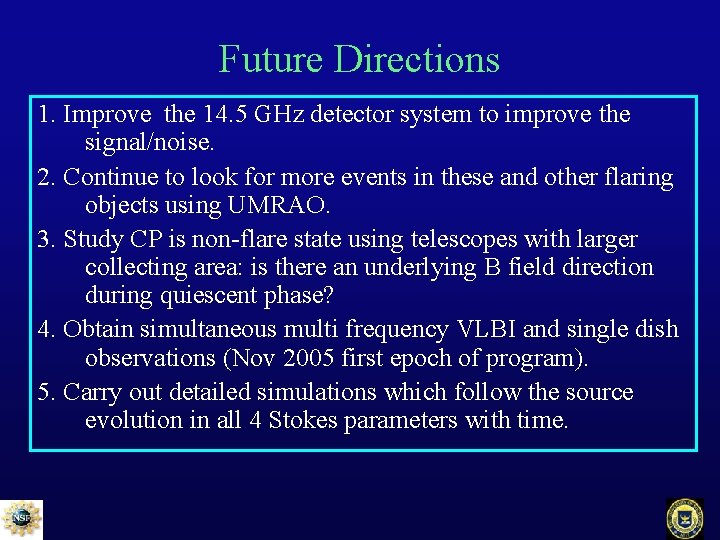 Future Directions 1. Improve the 14. 5 GHz detector system to improve the signal/noise.