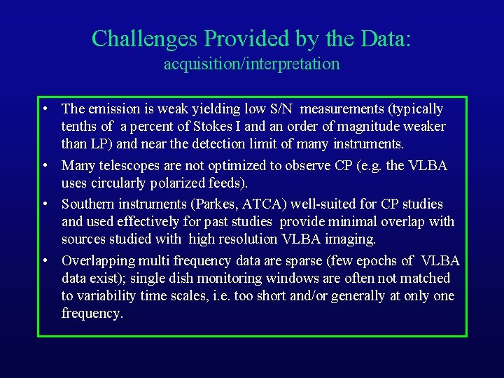 Challenges Provided by the Data: acquisition/interpretation • The emission is weak yielding low S/N