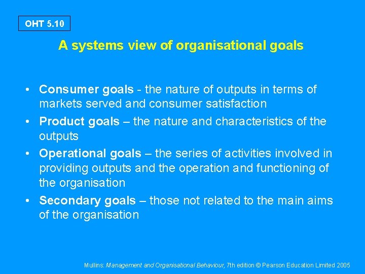 OHT 5. 10 A systems view of organisational goals • Consumer goals - the