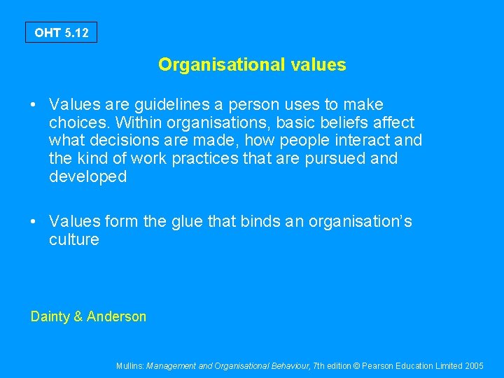 OHT 5. 12 Organisational values • Values are guidelines a person uses to make