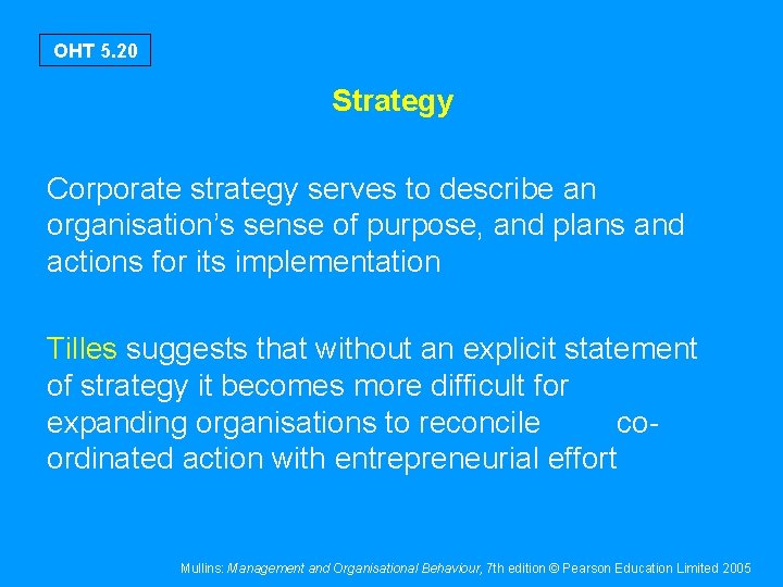 OHT 5. 20 Strategy Corporate strategy serves to describe an organisation’s sense of purpose,