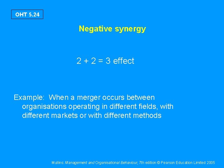 OHT 5. 24 Negative synergy 2 + 2 = 3 effect Example: When a