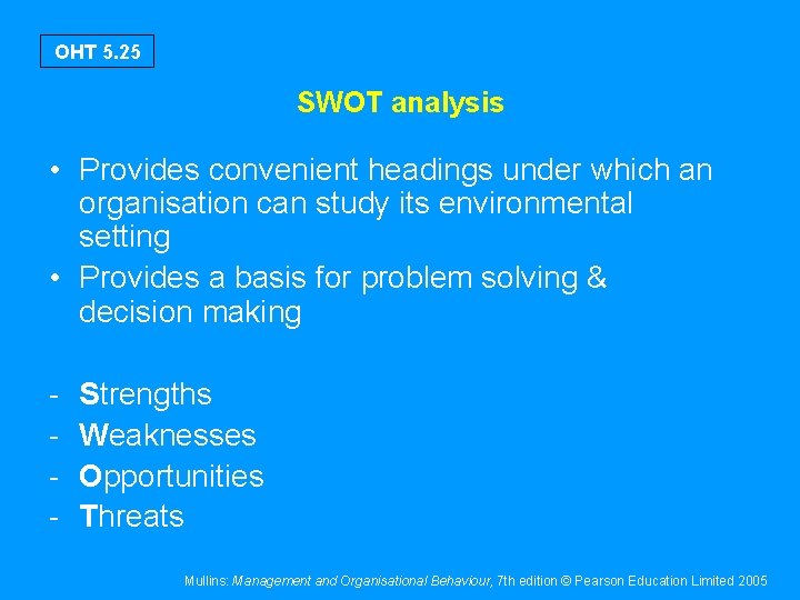 OHT 5. 25 SWOT analysis • Provides convenient headings under which an organisation can