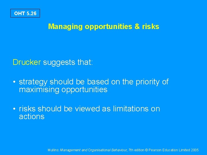 OHT 5. 26 Managing opportunities & risks Drucker suggests that: • strategy should be