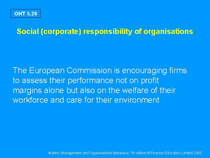 OHT 5. 29 Social (corporate) responsibility of organisations The European Commission is encouraging firms