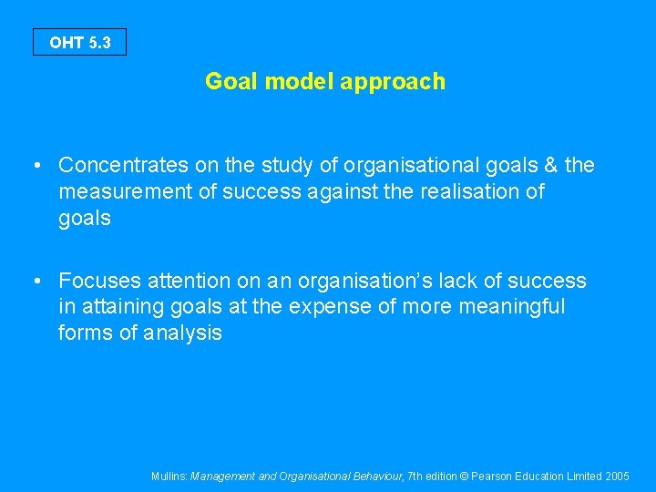 OHT 5. 3 Goal model approach • Concentrates on the study of organisational goals