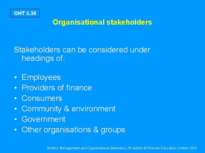 OHT 5. 30 Organisational stakeholders Stakeholders can be considered under headings of: • •