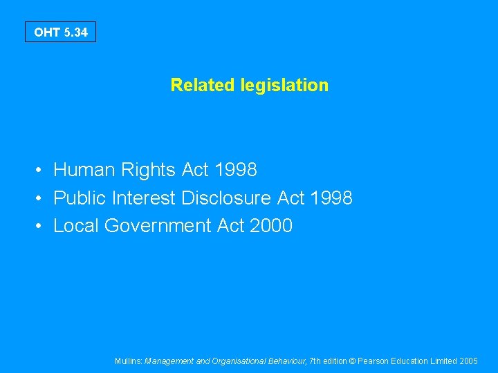 OHT 5. 34 Related legislation • Human Rights Act 1998 • Public Interest Disclosure