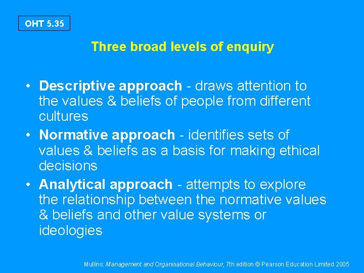 OHT 5. 35 Three broad levels of enquiry • Descriptive approach - draws attention