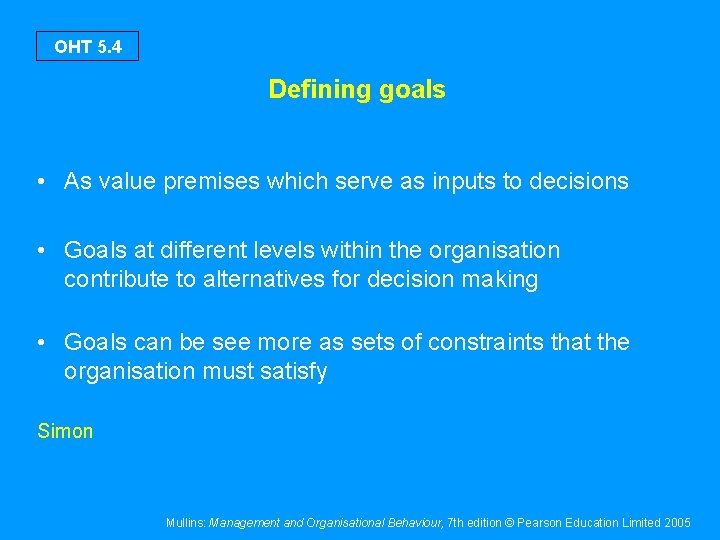 OHT 5. 4 Defining goals • As value premises which serve as inputs to