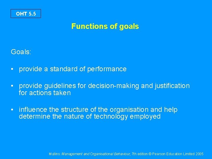 OHT 5. 5 Functions of goals Goals: • provide a standard of performance •