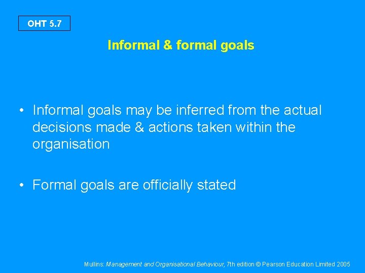 OHT 5. 7 Informal & formal goals • Informal goals may be inferred from