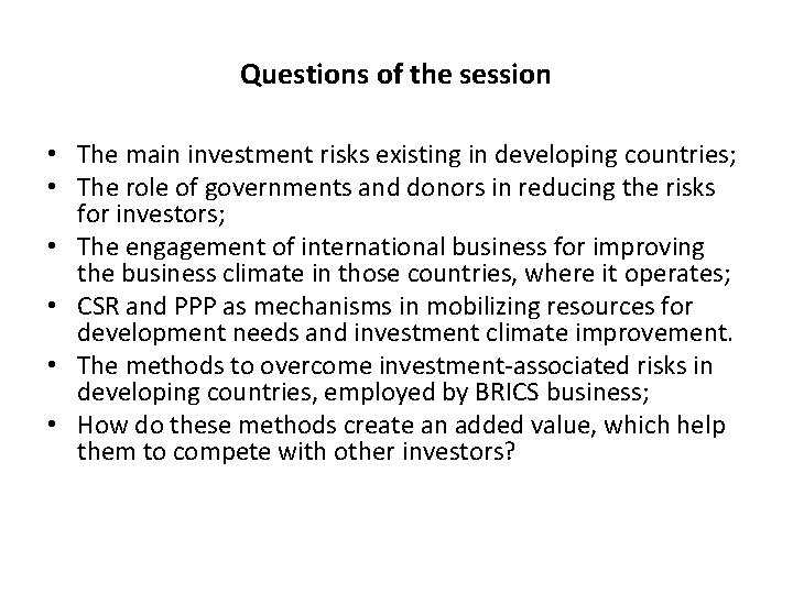Questions of the session • The main investment risks existing in developing countries; •