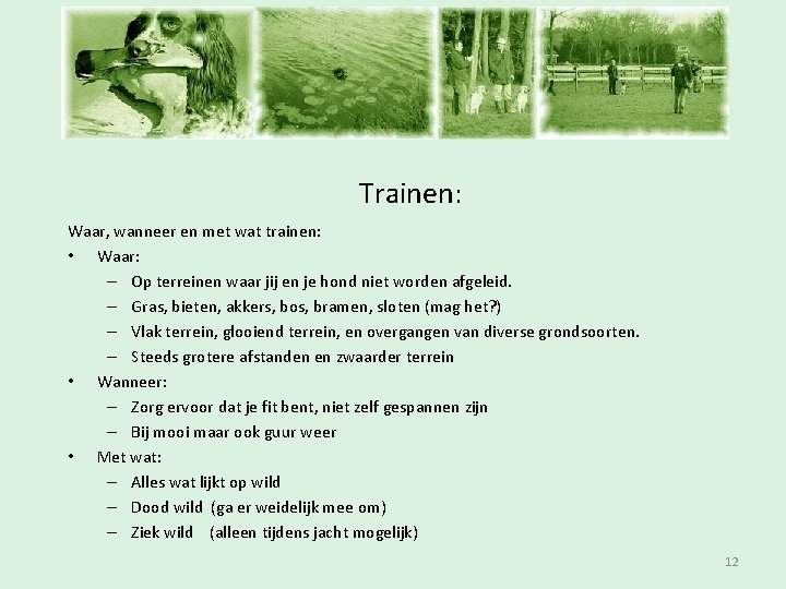 Inschrijfavond Trainen: Waar, wanneer en met wat trainen: • Waar: – Op terreinen waar