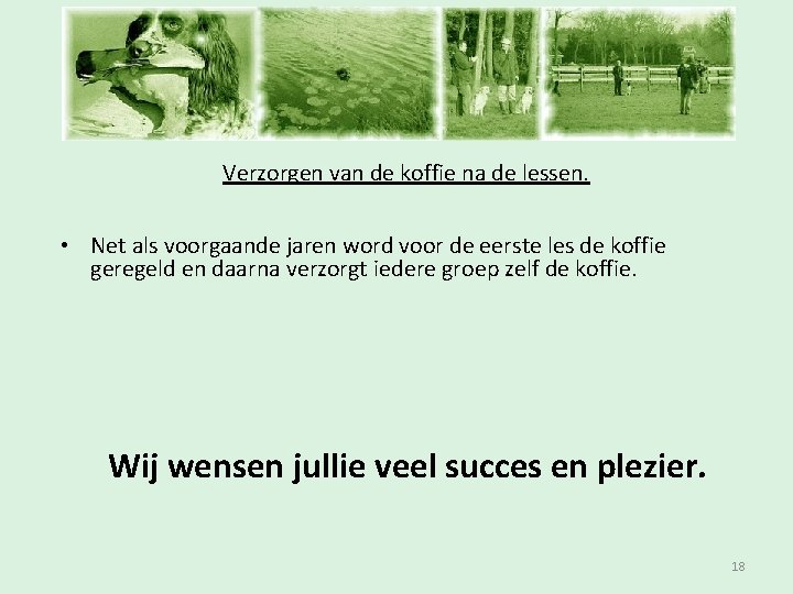 Inschrijfavond Verzorgen van de koffie na de lessen. • Net als voorgaande jaren word