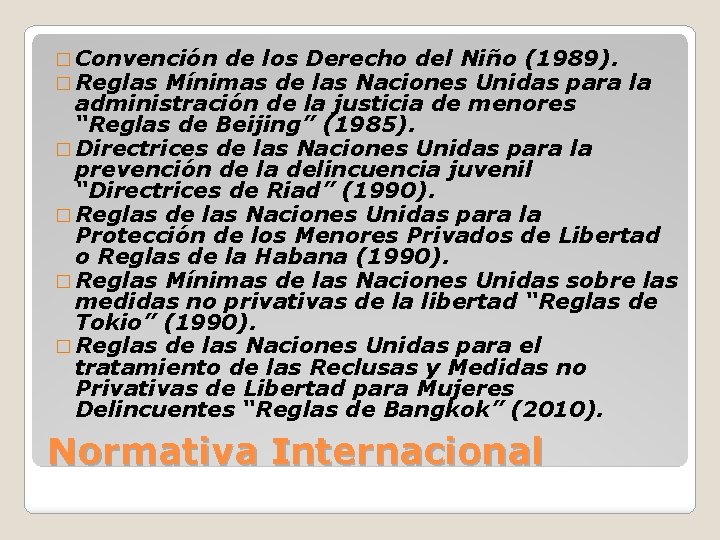 � Convención de los Derecho del Niño (1989). � Reglas Mínimas de las Naciones