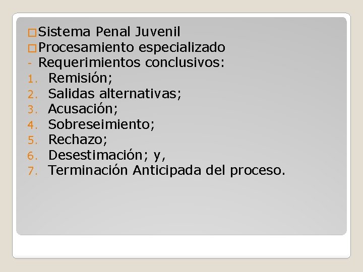 �Sistema Penal Juvenil �Procesamiento especializado - Requerimientos conclusivos: 1. Remisión; 2. Salidas alternativas; 3.