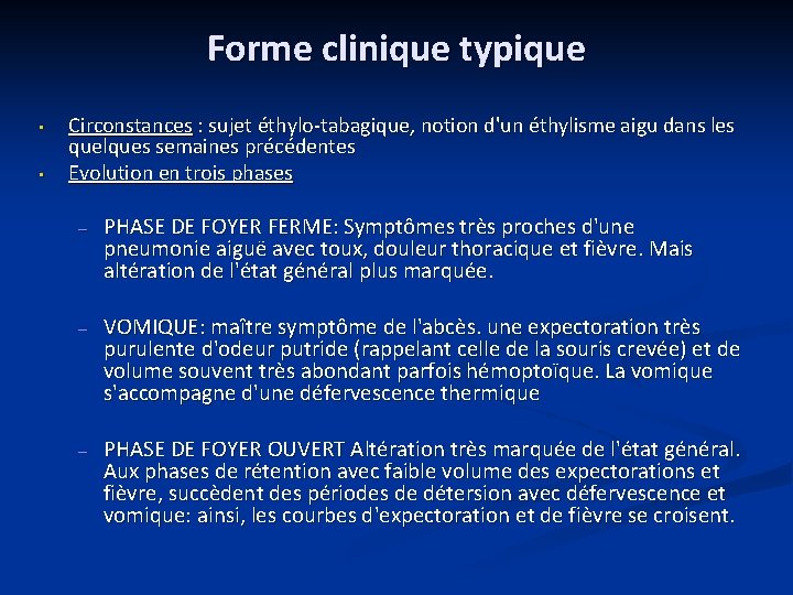 Forme clinique typique • • Circonstances : sujet éthylo tabagique, notion d'un éthylisme aigu