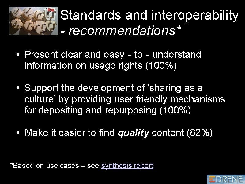 Standards and interoperability - recommendations* • Present clear and easy‐to‐understand information on usage rights