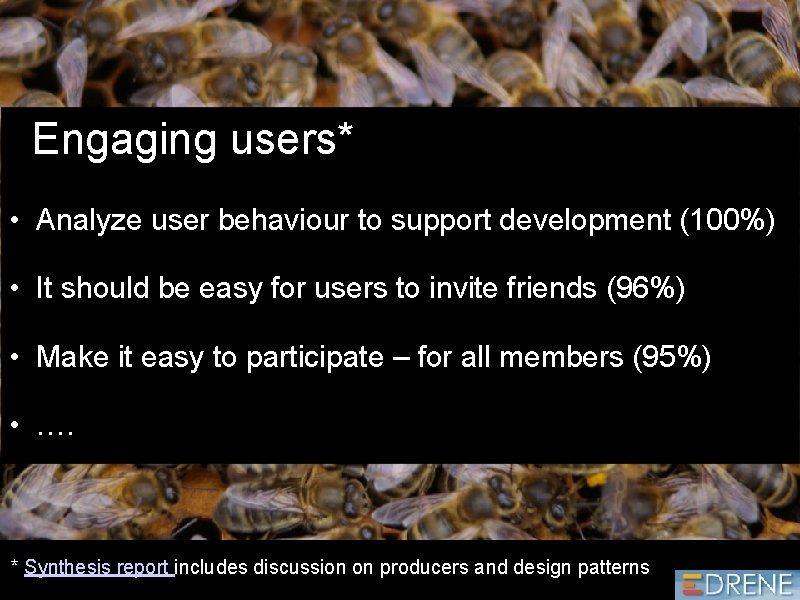 Engaging users* • Analyze user behaviour to support development (100%) • It should be