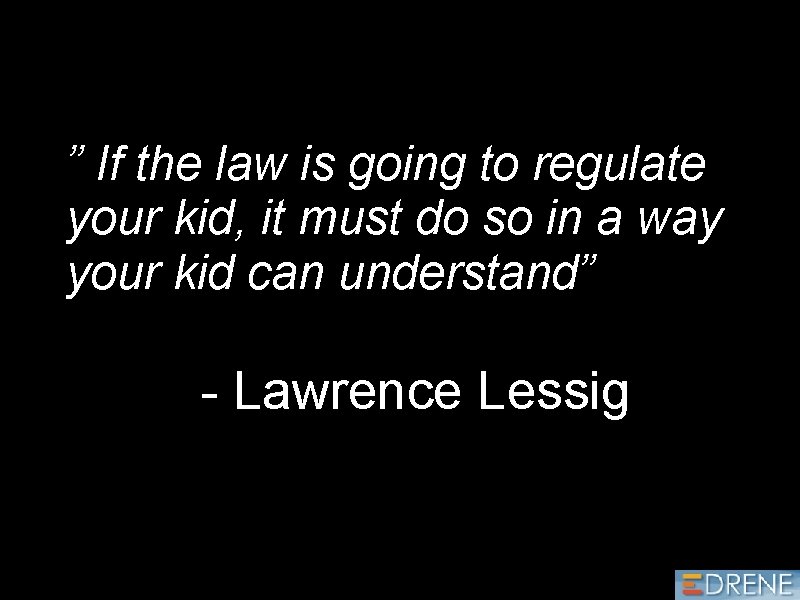 ” If the law is going to regulate your kid, it must do so