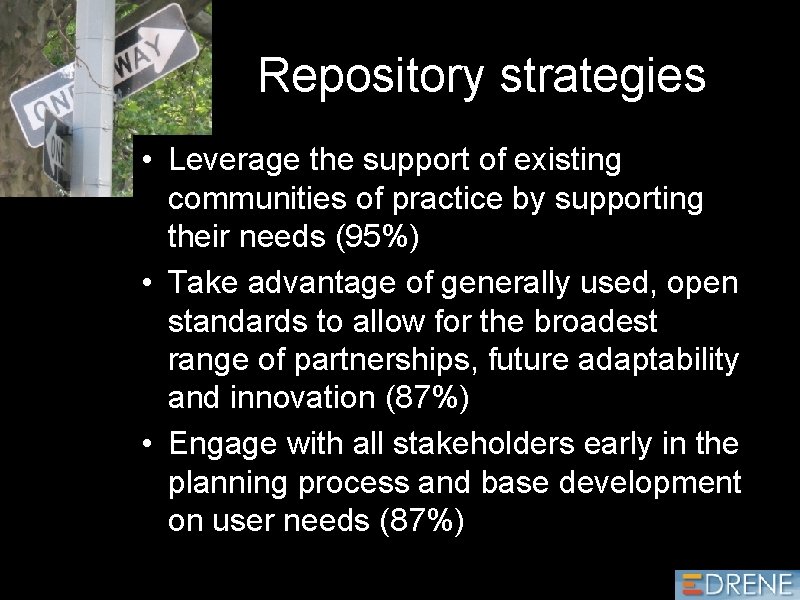 Repository strategies • Leverage the support of existing communities of practice by supporting their