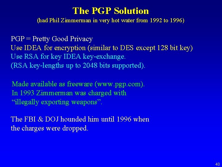 The PGP Solution (had Phil Zimmerman in very hot water from 1992 to 1996)