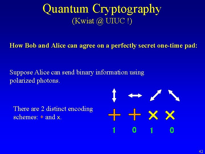 Quantum Cryptography (Kwiat @ UIUC !) How Bob and Alice can agree on a
