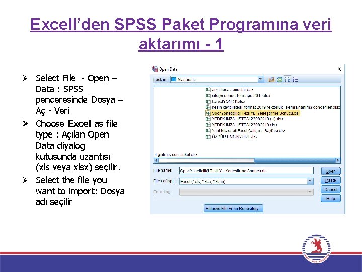 Excell’den SPSS Paket Programına veri aktarımı - 1 Ø Select File - Open –