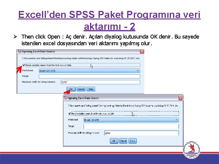 Excell’den SPSS Paket Programına veri aktarımı - 2 Ø Then click Open : Aç