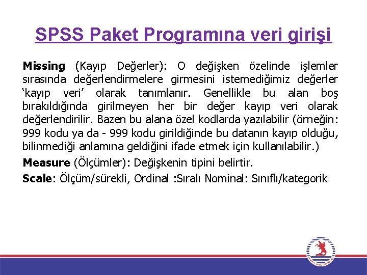SPSS Paket Programına veri girişi Missing (Kayıp Değerler): O değişken özelinde işlemler sırasında değerlendirmelere