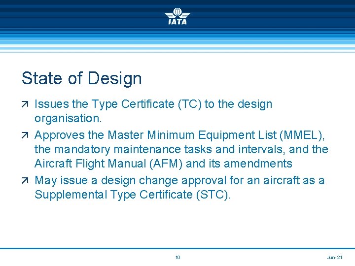 State of Design ä Issues the Type Certificate (TC) to the design organisation. ä