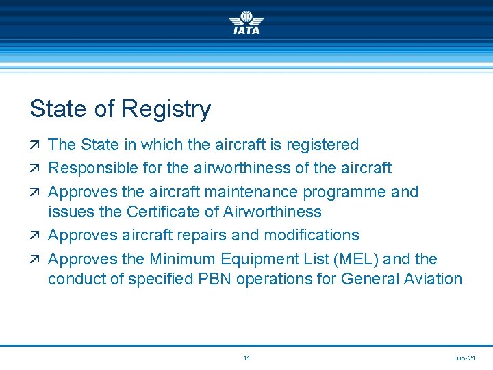 State of Registry ä The State in which the aircraft is registered ä Responsible