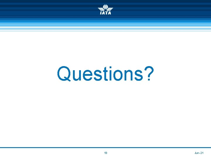 Questions? 19 Jun-21 