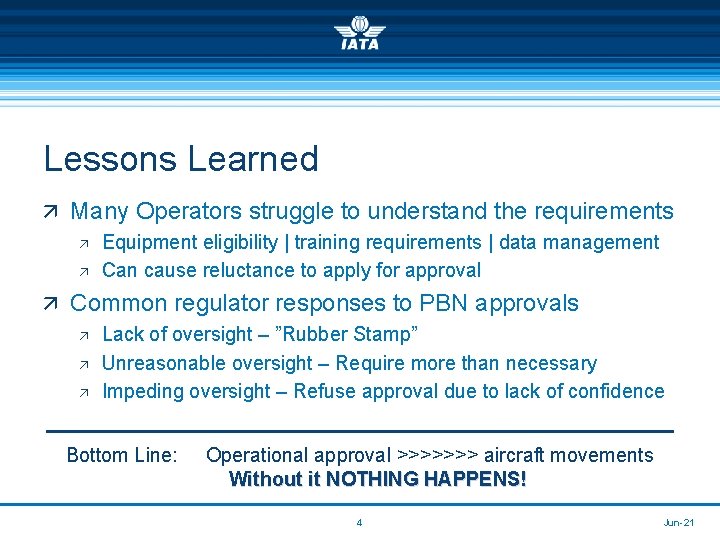 Lessons Learned ä Many Operators struggle to understand the requirements ä Equipment eligibility |