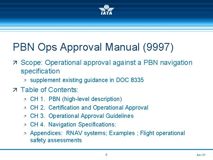 PBN Ops Approval Manual (9997) ä Scope: Operational approval against a PBN navigation specification