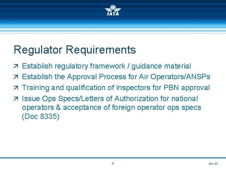 Regulator Requirements ä Establish regulatory framework / guidance material ä Establish the Approval Process