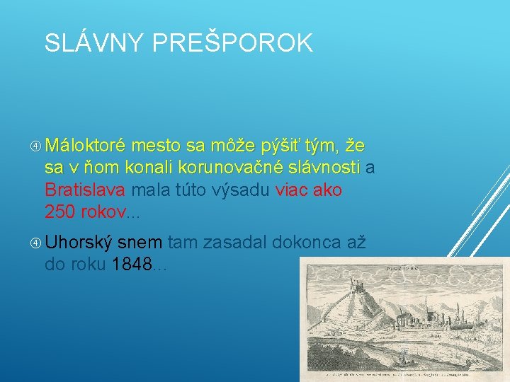 SLÁVNY PREŠPOROK Máloktoré mesto sa môže pýšiť tým, že sa v ňom konali korunovačné