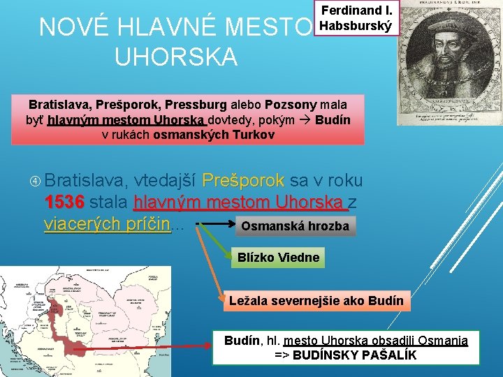 NOVÉ HLAVNÉ MESTO UHORSKA Ferdinand I. Habsburský Bratislava, Prešporok, Pressburg alebo Pozsony mala byť