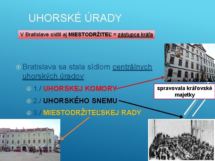 UHORSKÉ ÚRADY V Bratislave sídlil aj MIESTODRŽITEĽ = zástupca kráľa Bratislava sa stala sídlom