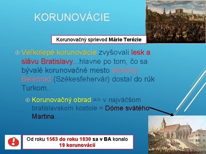KORUNOVÁCIE Korunovačný sprievod Márie Terézie Veľkolepé korunovácie zvyšovali lesk a slávu Bratislavy. . .