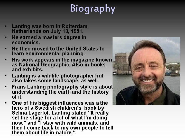 Biography • Lanting was born in Rotterdam, Netherlands on July 13, 1951. • He