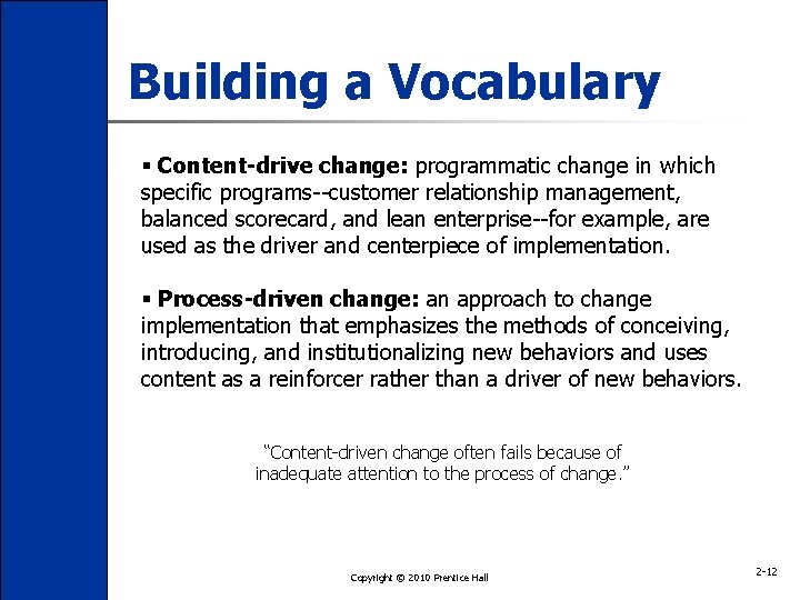 Building a Vocabulary § Content-drive change: programmatic change in which specific programs--customer relationship management,