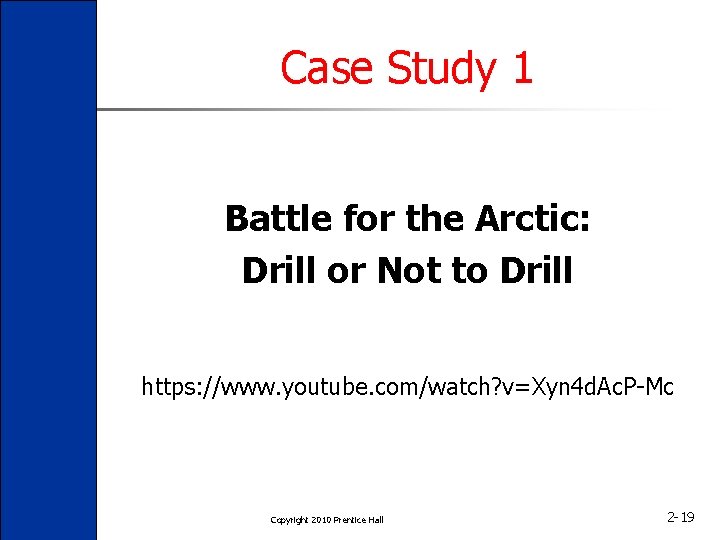 Case Study 1 Battle for the Arctic: Drill or Not to Drill https: //www.