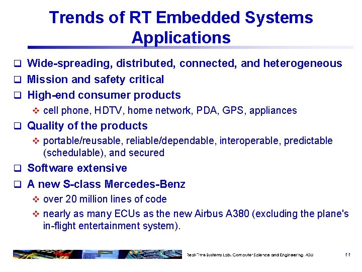 Trends of RT Embedded Systems Applications q Wide-spreading, distributed, connected, and heterogeneous q Mission