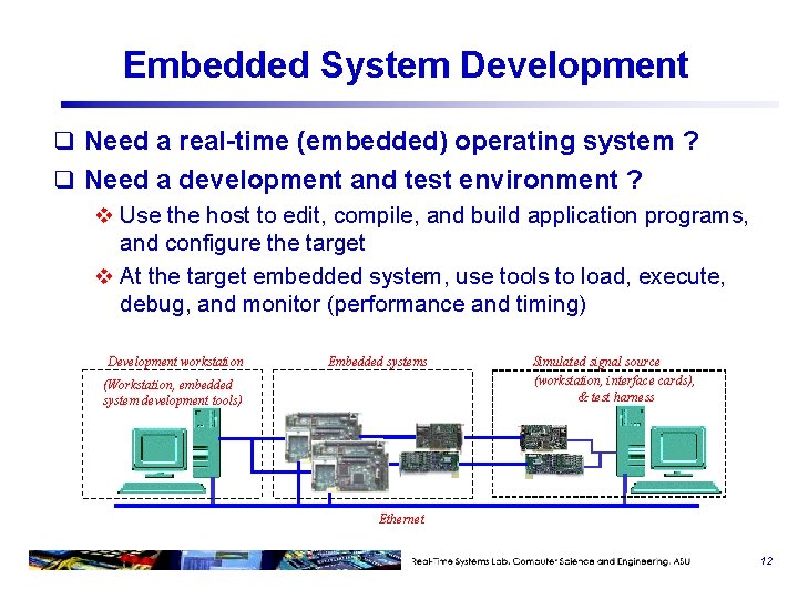 Embedded System Development q Need a real-time (embedded) operating system ? q Need a