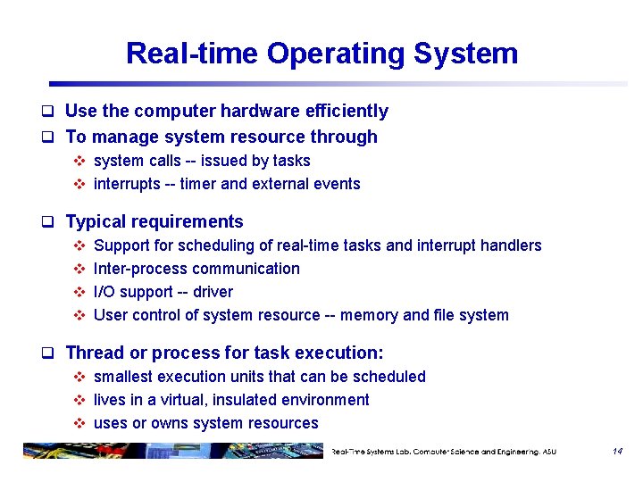 Real-time Operating System q Use the computer hardware efficiently q To manage system resource