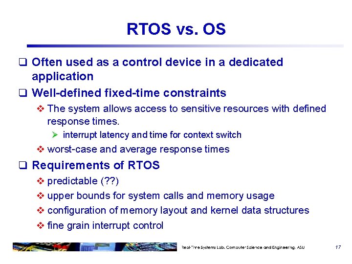 RTOS vs. OS q Often used as a control device in a dedicated application