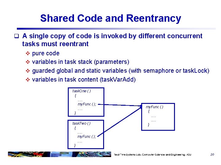 Shared Code and Reentrancy q A single copy of code is invoked by different